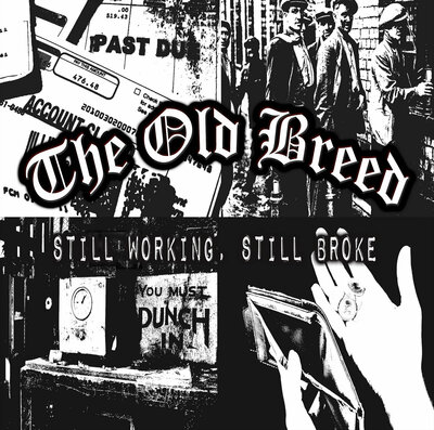 The Old Breed - Still Working, Still Broke