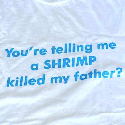 Free shipping-you're telling me a shrimp killed my father tee - Thumbnail 3