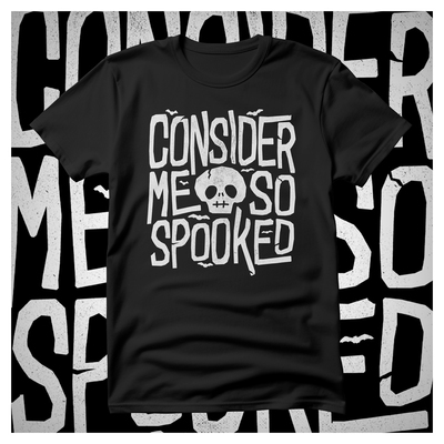 Consider Me So Spooked