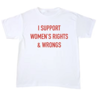 I SUPPORT WOMEN'S RIGHTS & WRONGS TEE - Thumbnail 1