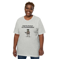 Hold On Partner I'm Overstimulated t-shirt Unisex - Thumbnail 5