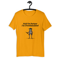 Hold On Partner I'm Overstimulated t-shirt Unisex - Thumbnail 21