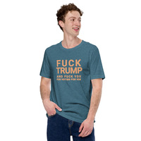 Fuck trump and fuck you for voting for him Unisex t-shirt - Thumbnail 48