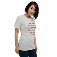 do not give me a cigarette under any circumstances no matter what i say Unisex t-shirt - Thumbnail 7