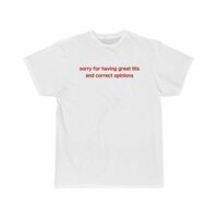 Free Shipping-SORRY FOR HAVING GREAT TIT* AND CORRECT OPINIONS TEE - Thumbnail 1