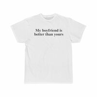Free Shipping-MY BOYFRIEND IS BETTER THAN YOURS TEE - Thumbnail 1