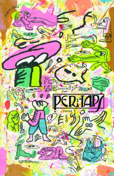 Perhaps Issue #3 (August 2024)