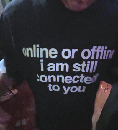 Free Shipping-ONLINE OR OFFLINE I AM STILL CONNECTED WITH YOU TEE