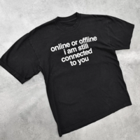 Free Shipping-ONLINE OR OFFLINE I AM STILL CONNECTED WITH YOU TEE - Thumbnail 3