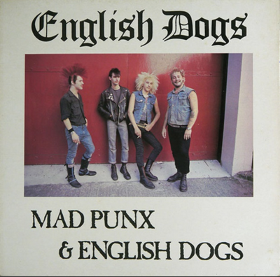  English Dogs ‎– Mad Punx & English Dogs (1st pressing)