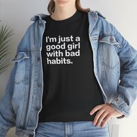 I'M JUST A GOOD GIRL WITH BAD HABITS TEE - Thumbnail 2