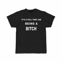 Free Shipping-IT'S A FULL TIME JOB BEING A B*TCH TEE - Thumbnail 2