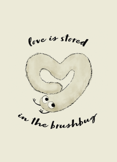 "Love is Stored in the Brushbug" mini print