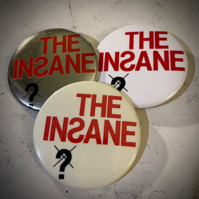 The insane pin badge