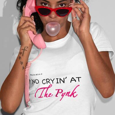 No cryin @ the pynk  t-shirt