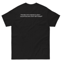 Free Shipping-"WE'RE NOT PARTICULARLY TALENTED,WE JUST TRY HARD" TEE - Thumbnail 3