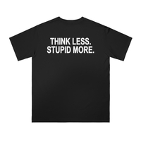 Free Shipping-THINK LESS STUPID MORE TEE - Thumbnail 2