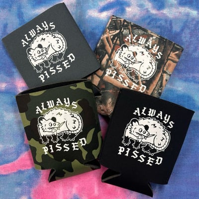 Always pissed coozie