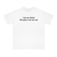 Free Shipping-I DO NOT THINK THEREFORE I DO NOT AM TEE - Thumbnail 1
