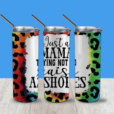 Just a mama tumbler 200z. tumbler