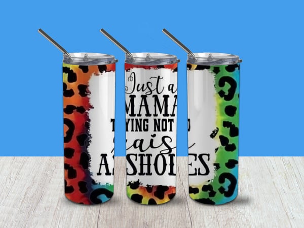 Just a Mama Tumbler 200z. Tumbler