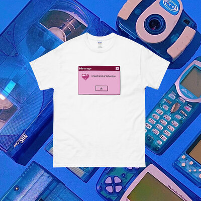 I need a lot of attention t shirt white