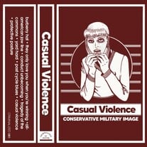 CONSERVATIVE MILITARY IMAGE - CASUAL VIOLENCE PRE-ORDER (SHIPS 2/20)