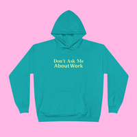 "DON'T ASK ME ABOUT WORK" HOODIE - Thumbnail 2