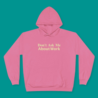 "DON'T ASK ME ABOUT WORK" HOODIE - Thumbnail 3