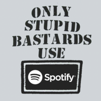 Only Stupid Bastards Help Spotify - Thumbnail 1