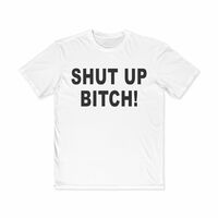 Free Shipping-SHUT UP B*TCH TEE - Thumbnail 1