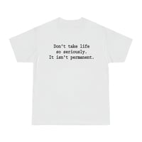 Free Shipping-"DON'T TAKE LIFE SO SERIOUSLY" TEE - Thumbnail 3