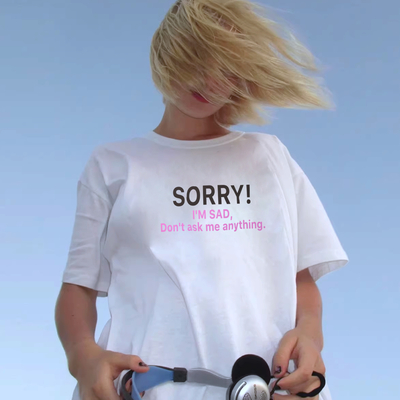 Sorry i'm sad don't ask me anything tee