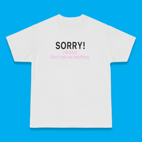 SORRY I'M SAD DON'T ASK ME ANYTHING TEE - Thumbnail 1