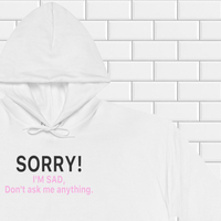 SORRY I'M SAD DON'T ASK ME ANYTHING HOODIE - Thumbnail 2