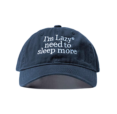 I'M LAZY NEED TO SLEEP MORE CAP