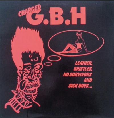 Charged G.B.H* ‎– Leather, Bristles, No Survivors And Sick Boys...(VAP Japanese press NO OBI)