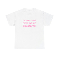 Free Shipping-"MOM COME PICK ME UP I'M SCARED" TEE - Thumbnail 2