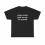 Free Shipping-"MOM COME PICK ME UP I'M SCARED" TEE-4