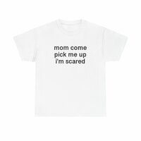 Free Shipping-"MOM COME PICK ME UP I'M SCARED" TEE - Thumbnail 5