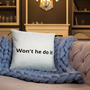 Won't he do it throw pillow -4
