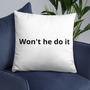 Won't he do it throw pillow -18