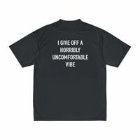 Free Shipping-"I GIVE OFF A HORRIBLY UNCOMFORTABLE VIBE" TEE - Thumbnail 2