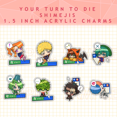 Your turn to die shimeji charms