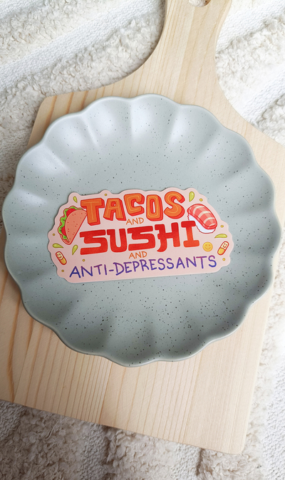 Tacos & Sushi & Anti-Depressants