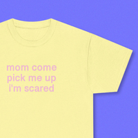 MOM COME PICK ME UP I'M SCARED TEE - Thumbnail 3
