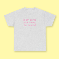 MOM COME PICK ME UP I'M SCARED TEE - Thumbnail 4