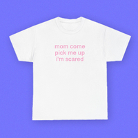 MOM COME PICK ME UP I'M SCARED TEE - Thumbnail 6