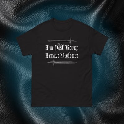 I’m past h*rny tshirt
