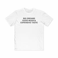 Free Shipping-BIG DREAMS GOOD MUSIC & EXPENSIVE TASTE TEE - Thumbnail 1